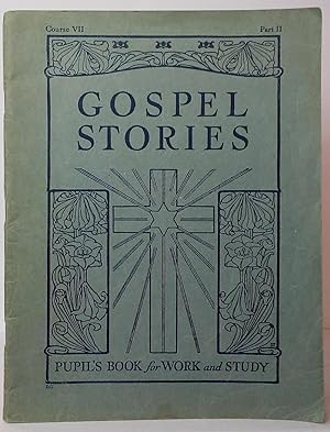 Immagine del venditore per Gospel Stories: Pupil's Book for Work and Study, Course VII, Part II venduto da Stephen Peterson, Bookseller