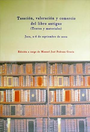 Imagen del vendedor de Tasacin, valoracin y comercio del libro antiguo. Textos y materiales. Cursos de Verano de la Universidad de Zaragoza, Jaca, Septiembre 2002. a la venta por Hesperia Libros