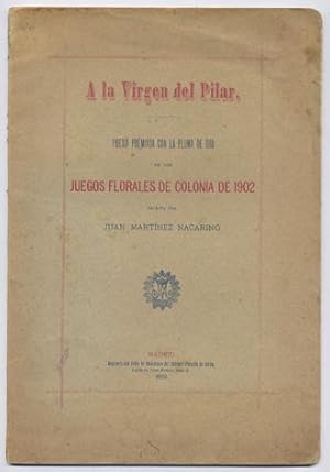 Imagen del vendedor de A la Vrgen del Pilar. Poesa premiada con la Pluma de Oro en los Juegos Florales de Colonia de 1902. a la venta por Hesperia Libros
