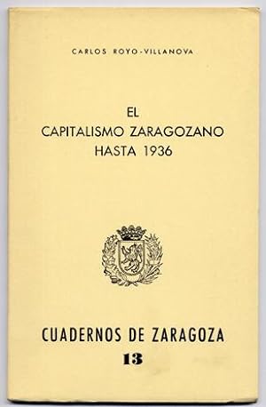 Seller image for El capitalismo zaragozano hasta 1936. for sale by Hesperia Libros