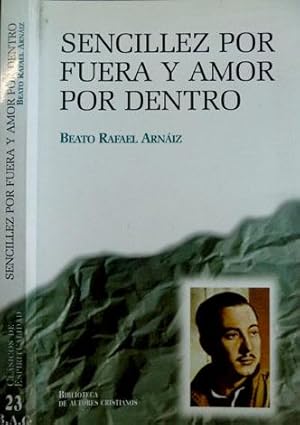 Image du vendeur pour Sencillez por fuera y amor por dentro. Escritos del Beato Rafael Arnaiz. Edicin preparada por Alberico Feliz Carbajal. mis en vente par Hesperia Libros