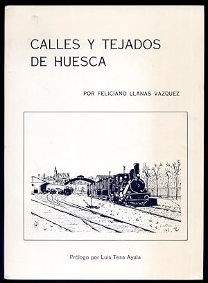 Imagen del vendedor de Calles y tejados de Huesca. Prlogo de Luis Tesa Ayala. a la venta por Hesperia Libros