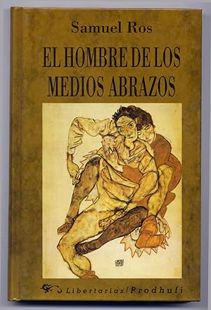 Seller image for El hombre de los medios abrazos. Novela de lisiados. for sale by Hesperia Libros