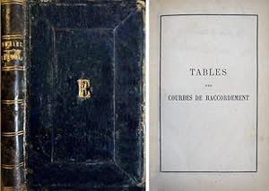 Seller image for Tables des Courbes de Raccordement. Contenant les divers lments du trac des courbes circulaires. Nouvelle dition entirement refondue a l'effet de rendre ces tables spcialement applicables au piquetage des courbes de Chemins de Fer. for sale by Hesperia Libros