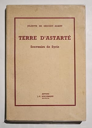 TERRE D'ASTARTE, SOUVENIRS DE SYRIE.