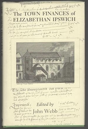 Imagen del vendedor de The Town Finances of Elizabethan Ipswich : Select Treasurers' and Chamberlains' Accounts a la venta por Besleys Books  PBFA