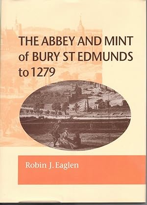 Seller image for The Abbey and Mint of Bury St. Edmunds to 1279 for sale by Besleys Books  PBFA