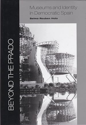 Imagen del vendedor de Beyond the Prado. Museums and Identity in Democratic Spain. a la venta por Paul Brown