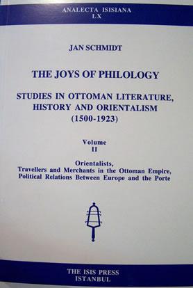 Seller image for The joys of philology. Studies in Ottoman literature, history and orientalism (1500-1923). Volume 1: Poetry, historiography, biography and autobiography. Volume 2: Orientalists, travellers and merchants in the Ottoman Empire, political relations between Europe and the Portre. for sale by BOSPHORUS BOOKS