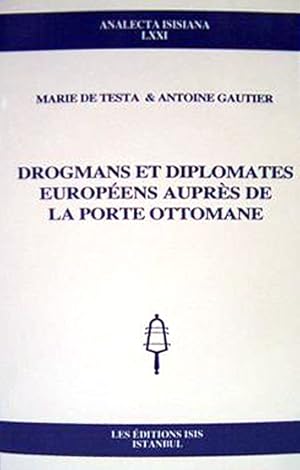 Drogmans et diplomates Europeens aupres de la Porte Ottomane.