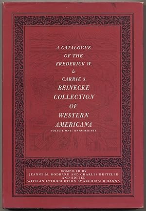 Bild des Verkufers fr A Catalogue of the Frederick W. & Carrie S. Beinecke Collection of Western Americana: Volume One: Manuscripts zum Verkauf von Between the Covers-Rare Books, Inc. ABAA