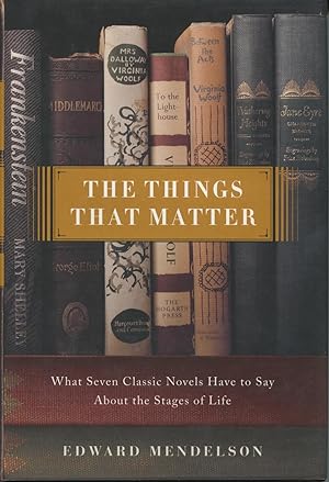 Seller image for The Things That Matter: What Seven Classic Novels Have to Say About the Stages of Life for sale by Kenneth A. Himber