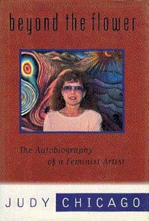 Bild des Verkufers fr Beyond the Flower: The Autobiography of a Feminist Artist zum Verkauf von LEFT COAST BOOKS