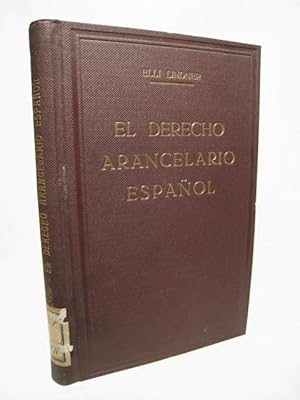 Seller image for EL DERECHO ARANCELARIO ESPAOL. Defensa de la produccion y nacionalismo economico en Espaa for sale by Crapze Libros