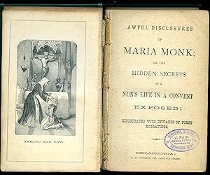 Seller image for Awful Disclosures of Maria Monk; or, The Hidden Secrets of a Nun's Life in a Convent Exposed Together with The Nun; or, Six Months' Residence in a Convent by Rebecca Theresa Reed, Late Inmate of the Ursuline Convent, Mount Benedict, Charlestown Massachusetts Together with Supplement to Six Months in a Convent [1] for sale by Little Stour Books PBFA Member