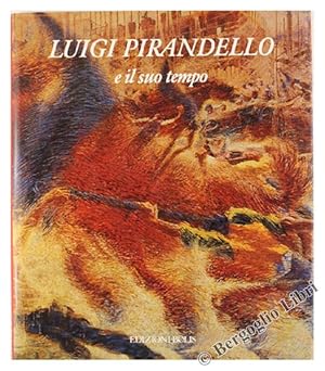 Imagen del vendedor de LUIGI PIRANDELLO E IL SUO TEMPO.: a la venta por Bergoglio Libri d'Epoca