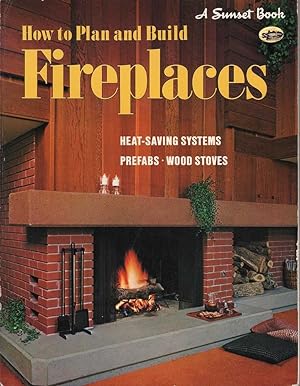 Seller image for How to Plan and Build Fireplaces: Heat-Saving Systems, Prefabs, Wood Stoves for sale by Mr Pickwick's Fine Old Books