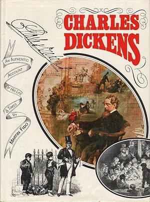 Charles Dickens: An Authentic Account of His Life and Times