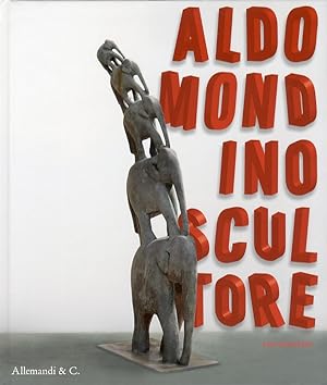 Image du vendeur pour Aldo Mondino. Scultore. Sculptor mis en vente par Libro Co. Italia Srl