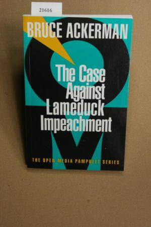 Bild des Verkufers fr The case against lameduck impeachment. zum Verkauf von Steven Wolfe Books