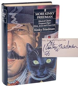 Immagine del venditore per More Kinky Friedman: Musical Chairs, Frequent Flyer and Elvis, Jesus and Coca-Cola (Signed First Edition) venduto da Jeff Hirsch Books, ABAA