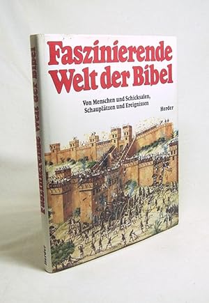 Imagen del vendedor de Faszinierende Welt der Bibel : von Menschen und Schicksalen, Schaupltzen und Ereignissen / [hrsg. von Bruce M. Metzger . Unter Mitarb. von Nicole Douek .] a la venta por Versandantiquariat Buchegger