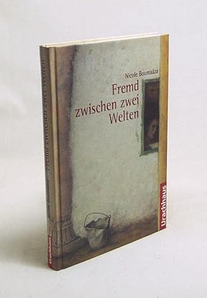 Imagen del vendedor de Fremd zwischen zwei Welten / Nicole Boumaza. [Aus dem Niederlnd. von Jeanne Oidtmann- van Beek und Peter Oidtmann] a la venta por Versandantiquariat Buchegger