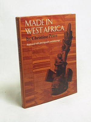 Immagine del venditore per Made in West Africa : illustrated with photographs and drawings / by Christine Price venduto da Versandantiquariat Buchegger