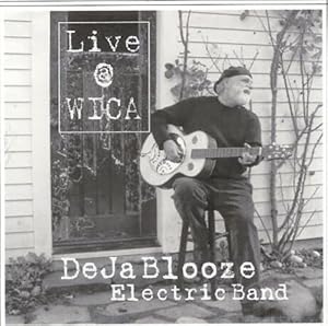 Seller image for Deja Blooze Electric Band: Live at W.I.C.A. for sale by Gregor Rare Books