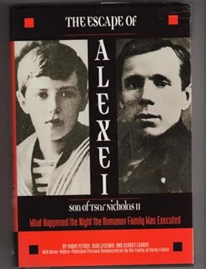 The Escape of Alexei, Son of Tsar Nicholas II: What Happenrd the Night the Romanov Family Was Exe...