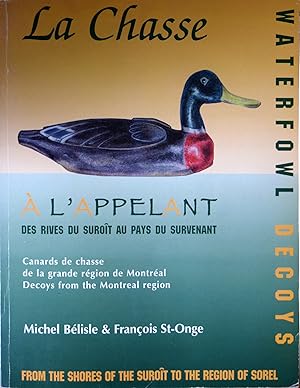 La Chasse a l'Appelant des Rives du Suro It au Pays du Survenant : Canards de Chasse de la Grande...