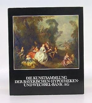 Die Kunstsammlung der Bayerischen-Hypotheken-und Wechsel-Bank.