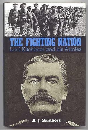 Immagine del venditore per THE FIGHTING NATION: LORD KITCHENER AND HIS ARMIES. venduto da Capricorn Books