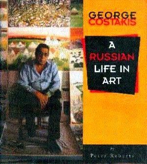 George Costakis: A Russian Life in Art