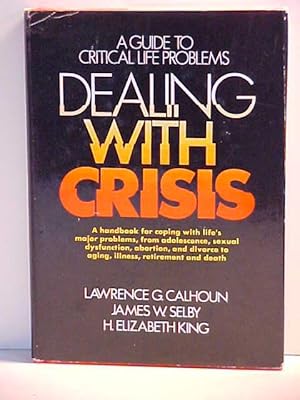 Bild des Verkufers fr Dealing with Crisis: A Guide to Critical Life Problems zum Verkauf von Gene The Book Peddler