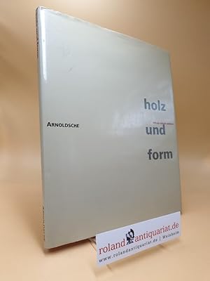 Seller image for Holz und Form : mit der Arbeit wohnen. [Wettbewerb und Ausstellung Holz + Form, "mit der Arbeit Wohnen". Veranst. Design-Center Stuttgart, Landesgewerbeamt Baden-Wrttemberg ; Landesverband Holz + Kunststoff Baden-Wrttemberg. Kat. Red. Rainer Gall ; Eberhard Holder] for sale by Roland Antiquariat UG haftungsbeschrnkt