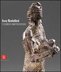 Immagine del venditore per Ivo Soldini. I colori del bronzo. venduto da FIRENZELIBRI SRL