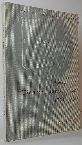 Imagen del vendedor de Keuze uit Tien jaar aanwinsten 1951-1961 a la venta por Stephen Peterson, Bookseller