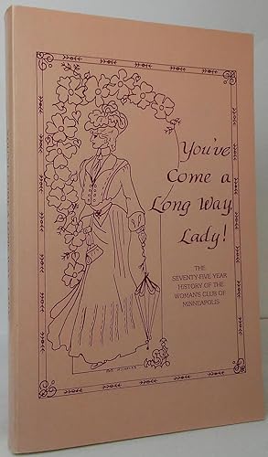 You've Come a Long Way Lady! The Seventy-Five Year History of the Woman's Club of Minneapolis