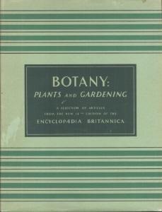 Botany: Plants and Gardening: A Selection of Articles from the New 14th Edition of the Encyclopae...