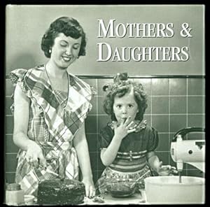 Seller image for MOTHERS & DAUGHTERS A Photographic celebration for sale by Inga's Original Choices