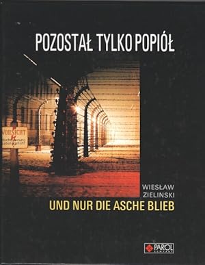 Pozostal Tylko Popiol. Und nur die Asche blieb.