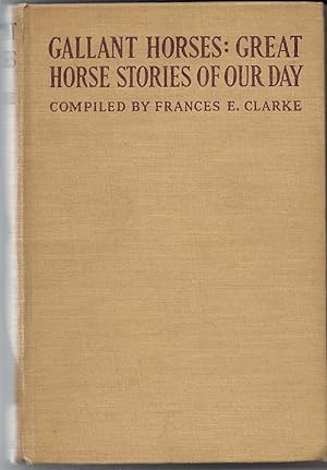 Image du vendeur pour Gallant Horses: Great Horse Stories of Our Day mis en vente par Beverly Loveless