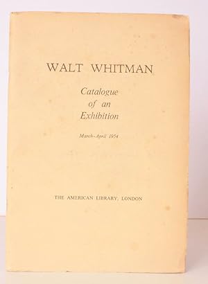Imagen del vendedor de Walt Whitman. Catalogue of an Exhibition held at the American Lbrary, London: March-April, 1954. NEAR FINE COPY a la venta por Island Books