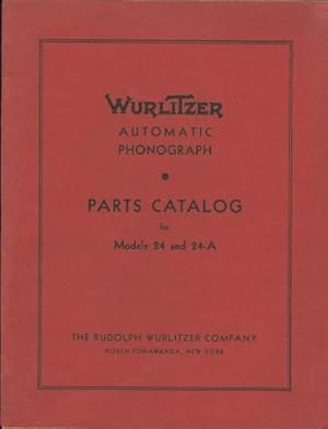 WURLITZER AUTOMATIC PHONOGRAPH. PARTS CATALOG FOR MODELS 24 AND 24-A.