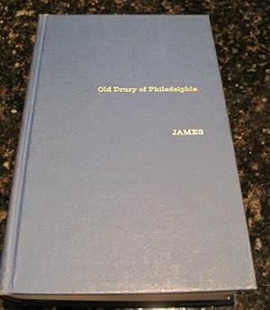 Seller image for Old Drury of Philadelphia James 1968 Philadelphia Stage for sale by Hill Country Books