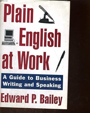 Seller image for PLAIN ENGLISH AT WORK, A GUIDE TO BUSINESS WRITING AND SPEAKING for sale by Le-Livre