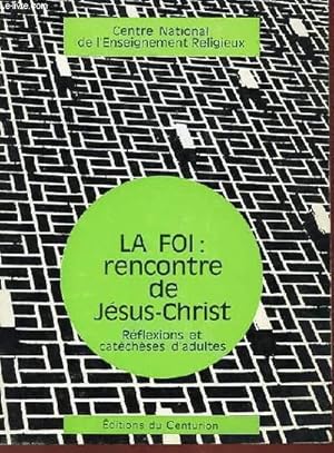 Bild des Verkufers fr LA FOI : RENCONTRE DE JESUS-CHRIST - REFLEXIONS ET CATECHESES D'ADULTE zum Verkauf von Le-Livre