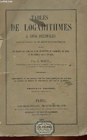 Bild des Verkufers fr TABLES DE LOGARITHMES A CINQ DECIMALES POUR LES NOMBRES ET LES LIGNES TRIGONOMETRIQUES, SUIVIES DES LOGARITHMES D'ADDITION ET DE SOUSTRACTION DE GAUSS, ET DE DIVERSES TABLES USUELLES zum Verkauf von Le-Livre