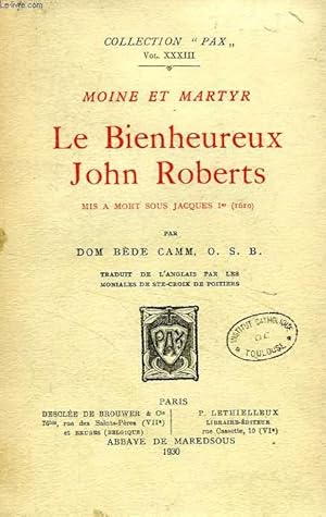 Seller image for MOINE ET MARTYR, LE BIENHEUREUX JOHN ROBERTS, MIS A MORT SOUS JACQUES Ier (1610) for sale by Le-Livre